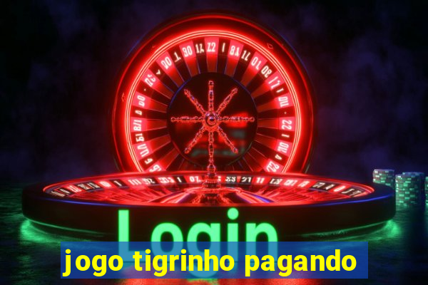 jogo tigrinho pagando